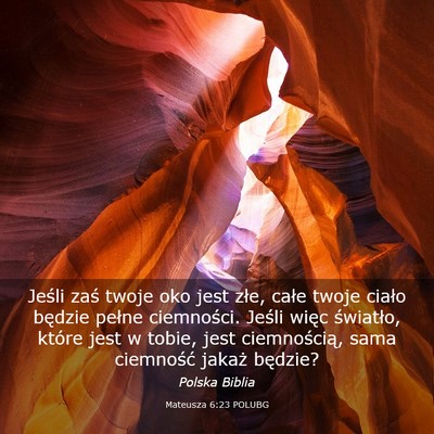 Picture 03 - Mateusza 6:23 POLUBG - Jeśli zaś twoje oko jest złe, całe twoje - Bible Verse Picture