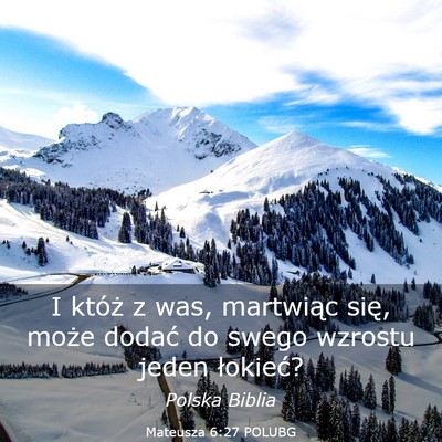 Picture 03 - Mateusza 6:27 POLUBG - I któż z was, martwiąc się, może dodać do - Bible Verse Picture