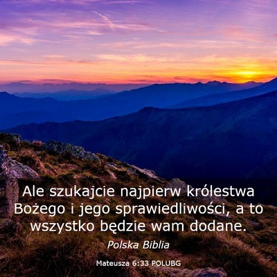 Picture 03 - Mateusza 6:33 POLUBG - Ale szukajcie najpierw królestwa Bożego i jego - Bible Verse Picture
