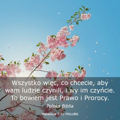 Picture 03 - Mateusza 7:12 POLUBG - Wszystko więc, co chcecie, aby wam ludzie - Bible Verse Picture