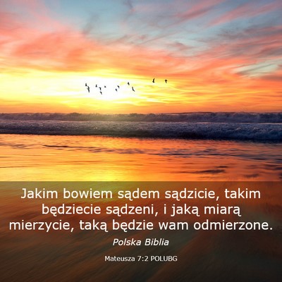 Picture 03 - Mateusza 7:2 POLUBG - Jakim bowiem sądem sądzicie, takim będziecie - Bible Verse Picture
