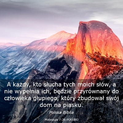 Picture 03 - Mateusza 7:26 POLUBG - A każdy, kto słucha tych moich słów, a nie - Bible Verse Picture