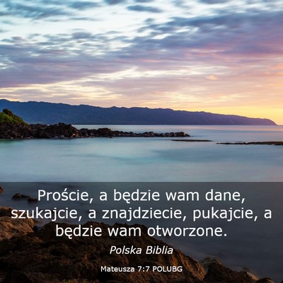Picture 03 - Mateusza 7:7 POLUBG - Proście, a będzie wam dane, szukajcie, a - Bible Verse Picture