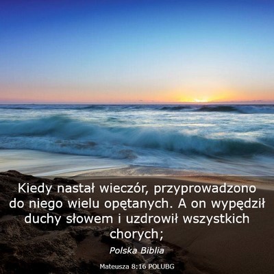 Picture 03 - Mateusza 8:16 POLUBG - Kiedy nastał wieczór, przyprowadzono do niego - Bible Verse Picture