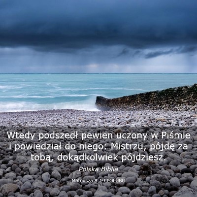 Picture 03 - Mateusza 8:19 POLUBG - Wtedy podszedł pewien uczony w Piśmie i - Bible Verse Picture