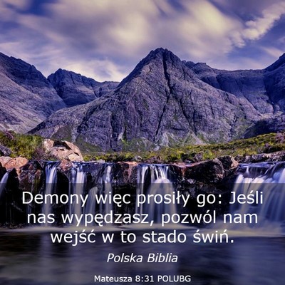 Picture 03 - Mateusza 8:31 POLUBG - Demony więc prosiły go: Jeśli nas wypędzasz, - Bible Verse Picture