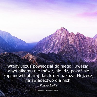 Picture 03 - Mateusza 8:4 POLUBG - Wtedy Jezus powiedział do niego: Uważaj, abyś - Bible Verse Picture