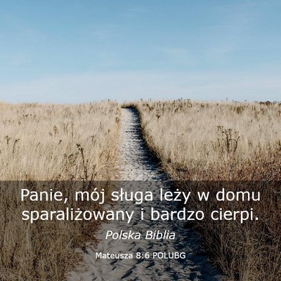 Picture 03 - Mateusza 8:6 POLUBG - Panie, mój sługa leży w domu sparaliżowany i - Bible Verse Picture