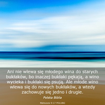 Picture 03 - Mateusza 9:17 POLUBG - Ani nie wlewa się młodego wina do starych - Bible Verse Picture