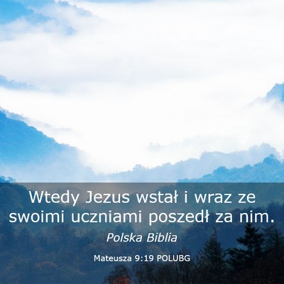 Picture 03 - Mateusza 9:19 POLUBG - Wtedy Jezus wstał i wraz ze swoimi uczniami - Bible Verse Picture