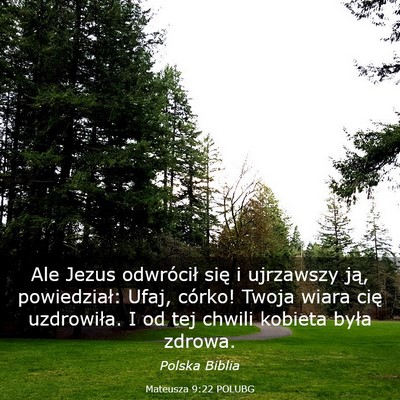 Picture 03 - Mateusza 9:22 POLUBG - Ale Jezus odwrócił się i ujrzawszy ją, - Bible Verse Picture