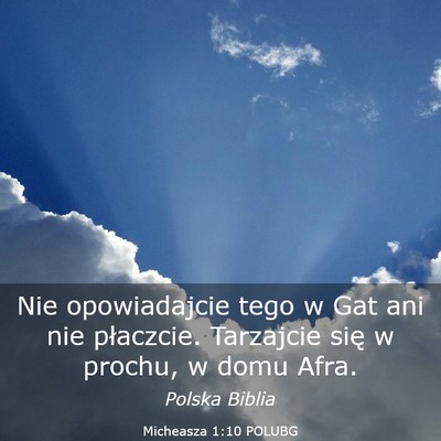 Picture 03 - Micheasza 1:10 POLUBG - Nie opowiadajcie tego w Gat ani nie płaczcie. - Bible Verse Picture