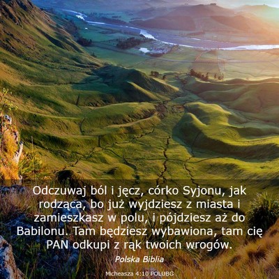Picture 03 - Micheasza 4:10 POLUBG - Odczuwaj ból i jęcz, córko Syjonu, jak - Bible Verse Picture