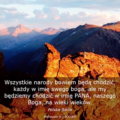 Picture 03 - Micheasza 4:5 POLUBG - Wszystkie narody bowiem będą chodzić, każdy w - Bible Verse Picture