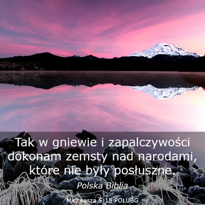 Picture 03 - Micheasza 5:15 POLUBG - Tak w gniewie i zapalczywości dokonam zemsty nad - Bible Verse Picture