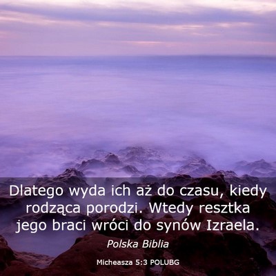 Picture 03 - Micheasza 5:3 POLUBG - Dlatego wyda ich aż do czasu, kiedy rodząca - Bible Verse Picture