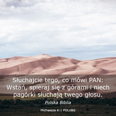 Picture 03 - Micheasza 6:1 POLUBG - Słuchajcie tego, co mówi PAN: Wstań, spieraj - Bible Verse Picture