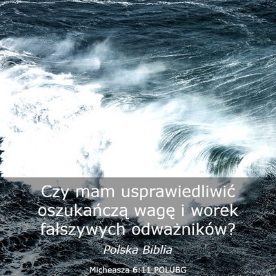 Picture 03 - Micheasza 6:11 POLUBG - Czy mam usprawiedliwić oszukańczą wagę i - Bible Verse Picture