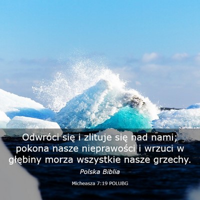Picture 03 - Micheasza 7:19 POLUBG - Odwróci się i zlituje się nad nami; pokona - Bible Verse Picture