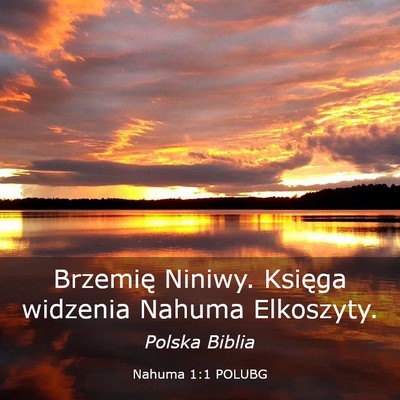 Picture 03 - Nahuma 1:1 POLUBG - Brzemię Niniwy. Księga widzenia Nahuma - Bible Verse Picture