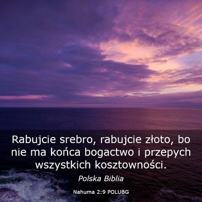 Picture 03 - Nahuma 2:9 POLUBG - Rabujcie srebro, rabujcie złoto, bo nie ma - Bible Verse Picture