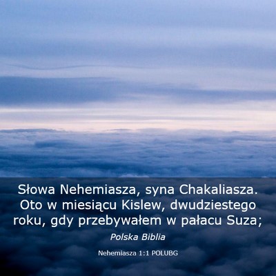 Picture 03 - Nehemiasza 1:1 POLUBG - Słowa Nehemiasza, syna Chakaliasza. Oto w - Bible Verse Picture