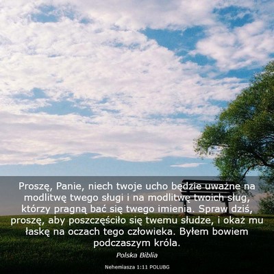 Picture 03 - Nehemiasza 1:11 POLUBG - Proszę, Panie, niech twoje ucho będzie uważne - Bible Verse Picture
