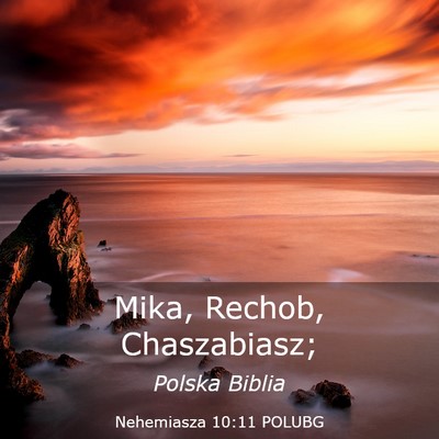 Picture 03 - Nehemiasza 10:11 POLUBG - Mika, Rechob, - Bible Verse Picture