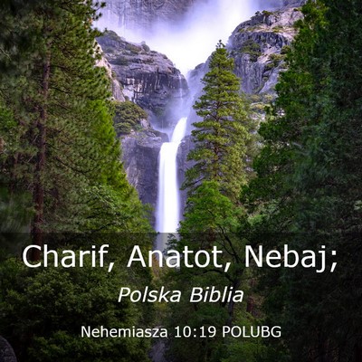 Picture 03 - Nehemiasza 10:19 POLUBG - Charif, Anatot, - Bible Verse Picture