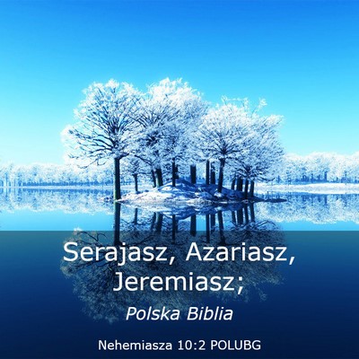 Picture 03 - Nehemiasza 10:2 POLUBG - Serajasz, Azariasz, - Bible Verse Picture