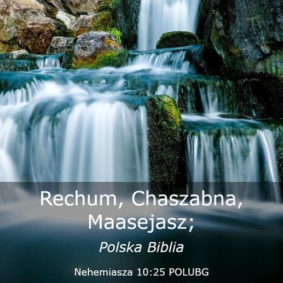 Picture 03 - Nehemiasza 10:25 POLUBG - Rechum, Chaszabna, - Bible Verse Picture