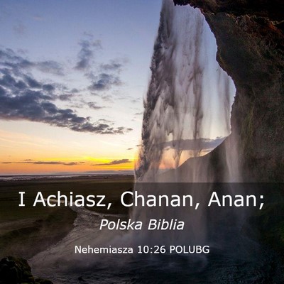Picture 03 - Nehemiasza 10:26 POLUBG - I Achiasz, Chanan, - Bible Verse Picture