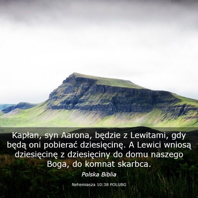 Picture 03 - Nehemiasza 10:38 POLUBG - Kapłan, syn Aarona, będzie z Lewitami, gdy - Bible Verse Picture