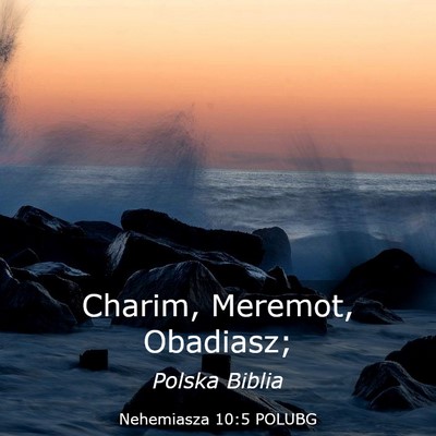 Picture 03 - Nehemiasza 10:5 POLUBG - Charim, Meremot, - Bible Verse Picture