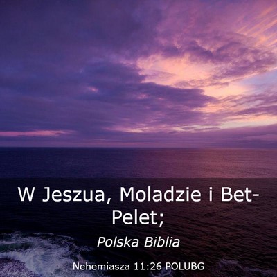 Picture 03 - Nehemiasza 11:26 POLUBG - W Jeszua, Moladzie i - Bible Verse Picture