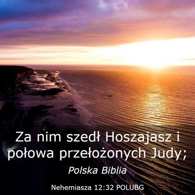 Picture 03 - Nehemiasza 12:32 POLUBG - Za nim szedł Hoszajasz i połowa przełożonych - Bible Verse Picture