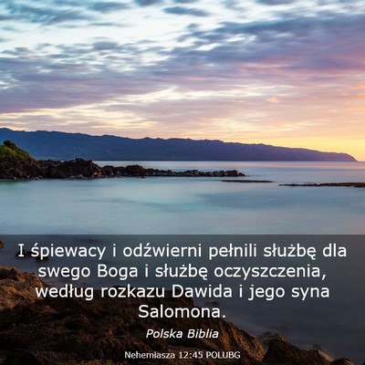 Picture 03 - Nehemiasza 12:45 POLUBG - I śpiewacy i odźwierni pełnili służbę dla - Bible Verse Picture