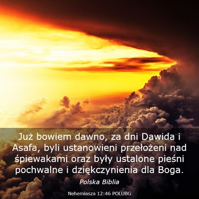 Picture 03 - Nehemiasza 12:46 POLUBG - Już bowiem dawno, za dni Dawida i Asafa, byli - Bible Verse Picture