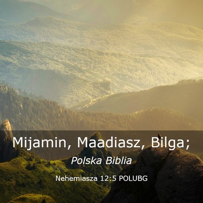 Picture 03 - Nehemiasza 12:5 POLUBG - Mijamin, Maadiasz, - Bible Verse Picture