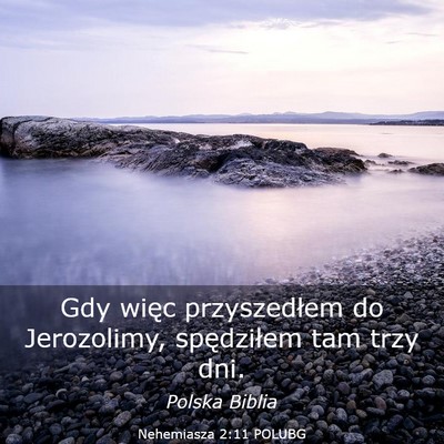 Picture 03 - Nehemiasza 2:11 POLUBG - Gdy więc przyszedłem do Jerozolimy, spędziłem - Bible Verse Picture