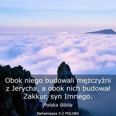 Picture 03 - Nehemiasza 3:2 POLUBG - Obok niego budowali mężczyźni z Jerycha, a - Bible Verse Picture