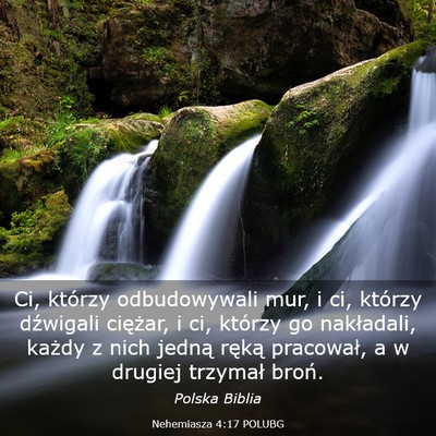 Picture 03 - Nehemiasza 4:17 POLUBG - Ci, którzy odbudowywali mur, i ci, którzy - Bible Verse Picture
