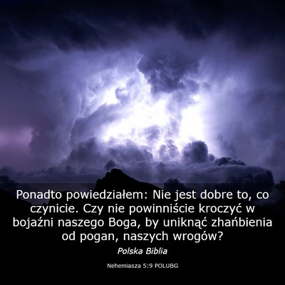 Picture 03 - Nehemiasza 5:9 POLUBG - Ponadto powiedziałem: Nie jest dobre to, co - Bible Verse Picture
