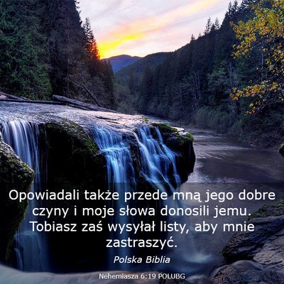 Picture 03 - Nehemiasza 6:19 POLUBG - Opowiadali także przede mną jego dobre czyny i - Bible Verse Picture
