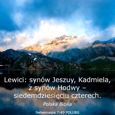 Picture 03 - Nehemiasza 7:43 POLUBG - Lewici: synów Jeszuy, Kadmiela, z synów Hodwy - Bible Verse Picture