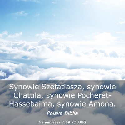 Picture 03 - Nehemiasza 7:59 POLUBG - Synowie Szefatiasza, synowie Chattila, synowie - Bible Verse Picture