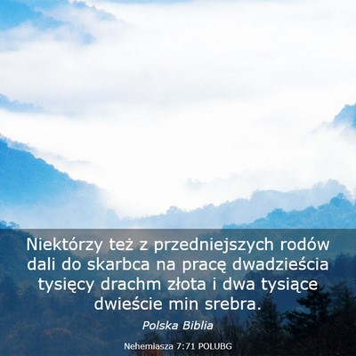 Picture 03 - Nehemiasza 7:71 POLUBG - Niektórzy też z przedniejszych rodów dali do - Bible Verse Picture
