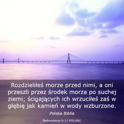 Picture 03 - Nehemiasza 9:11 POLUBG - Rozdzieliłeś morze przed nimi, a oni przeszli - Bible Verse Picture