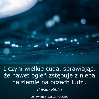 Picture 03 - Objawienie 13:13 POLUBG - I czyni wielkie cuda, sprawiając, że nawet - Bible Verse Picture