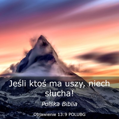 Picture 03 - Objawienie 13:9 POLUBG - Jeśli ktoś ma uszy, niech - Bible Verse Picture